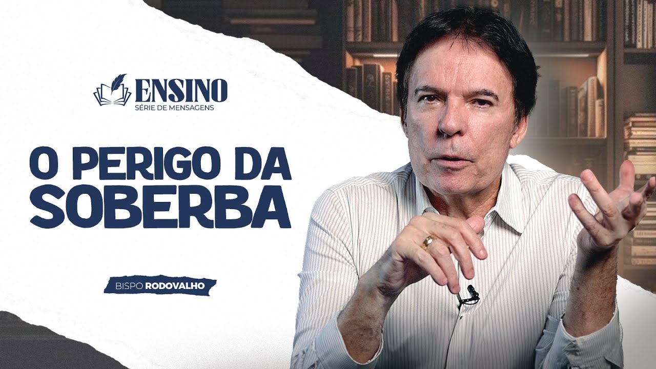 O PERIGO DA SOBERBA | Ensino - Bispo Rodovalho