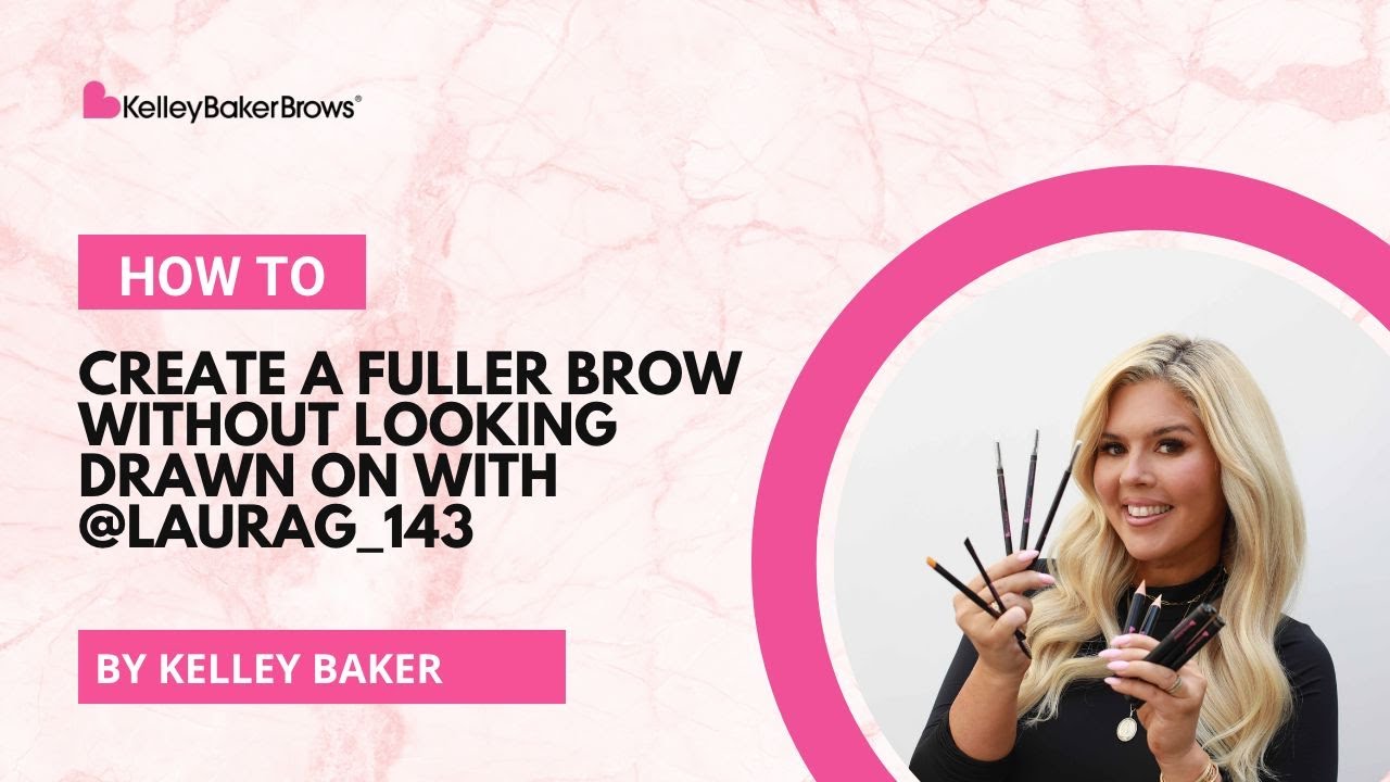 How To Create A Fuller Brow Without Looking Drawn On with Kelley Baker & LauraG_143