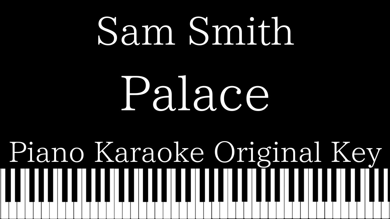 【Piano Karaoke Instrumental】Palace / Sam Smith【Original Key】