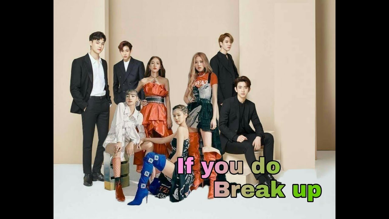 If You do - Break Up | GOT7 Blackpink | Officialika