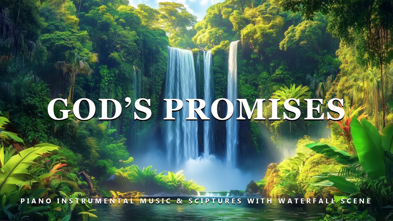 God's Promises: Piano Instrumental Music With Scriptures & Waterfall Scene 💦 Peaceful Praise