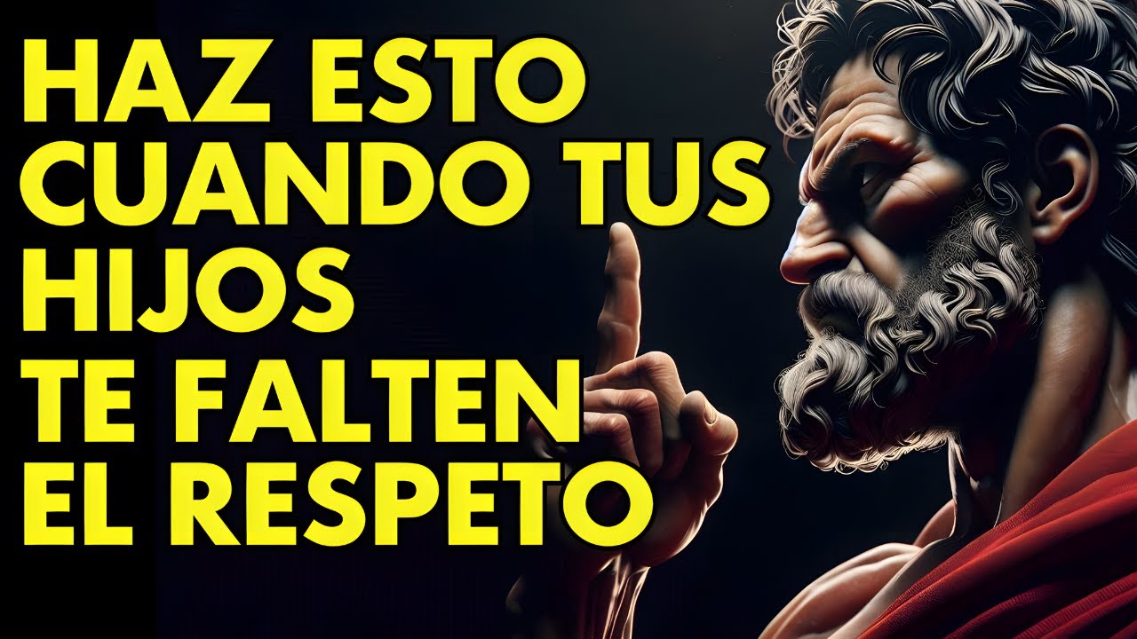 CUANDO TUS HIJOS TE IGNOREN Y NO TE RESPETEN, HAZ ESTO Y CAMBIARÁ TODO | ESTOICISMO