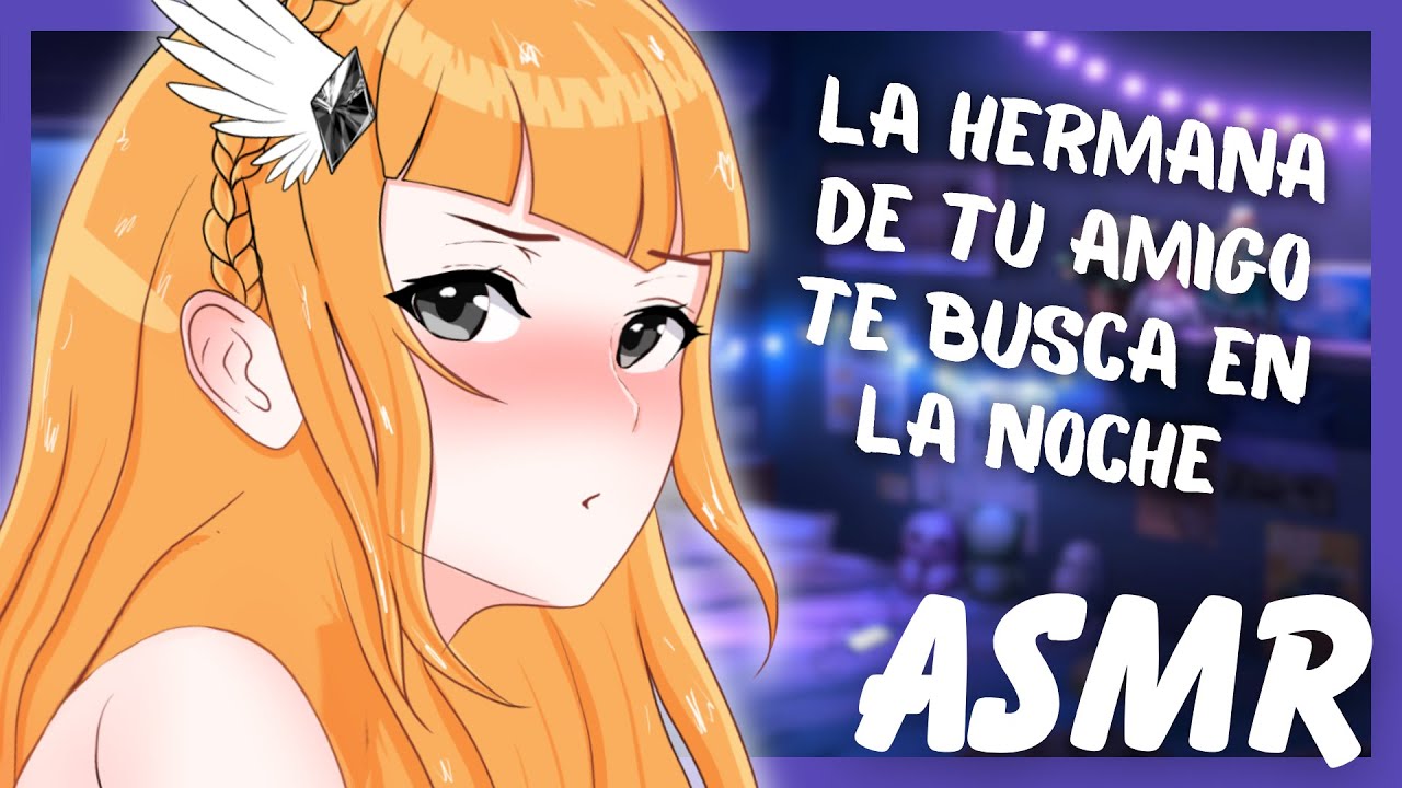ASMR Roleplay ♥ La HERMANA de tu amigo te BUSCA EN LA NOCHE