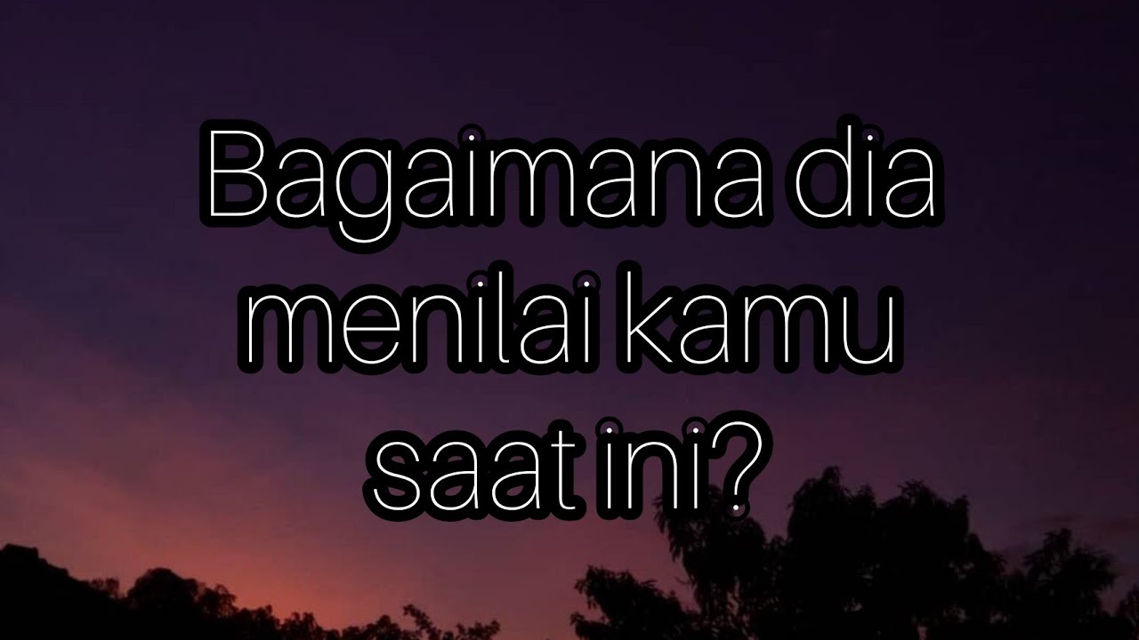 💎 Bagaimana dia menilai kamu saat ini?