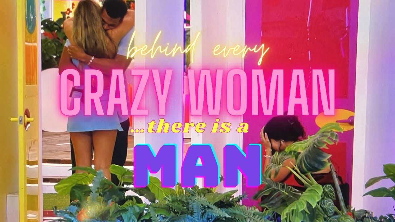 Behind Every CRAZY Woman There Is A MAN