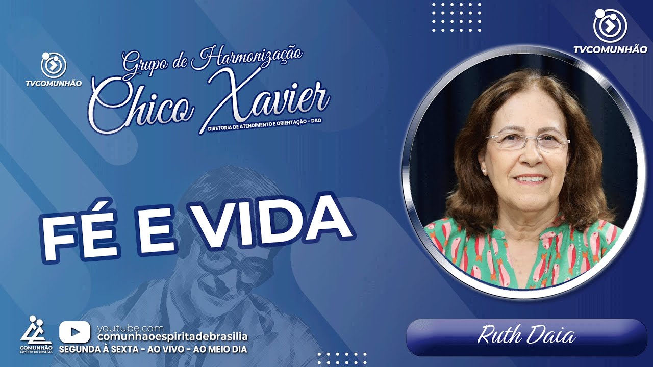 FÉ E VIDA - Ruth Daia [GRUPO DE HARMONIZAÇÃO CHICO XAVIER]