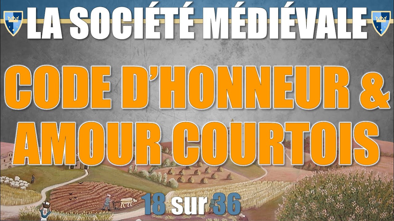 Société médiévale - 18 Code d'honneur et amour courtois
