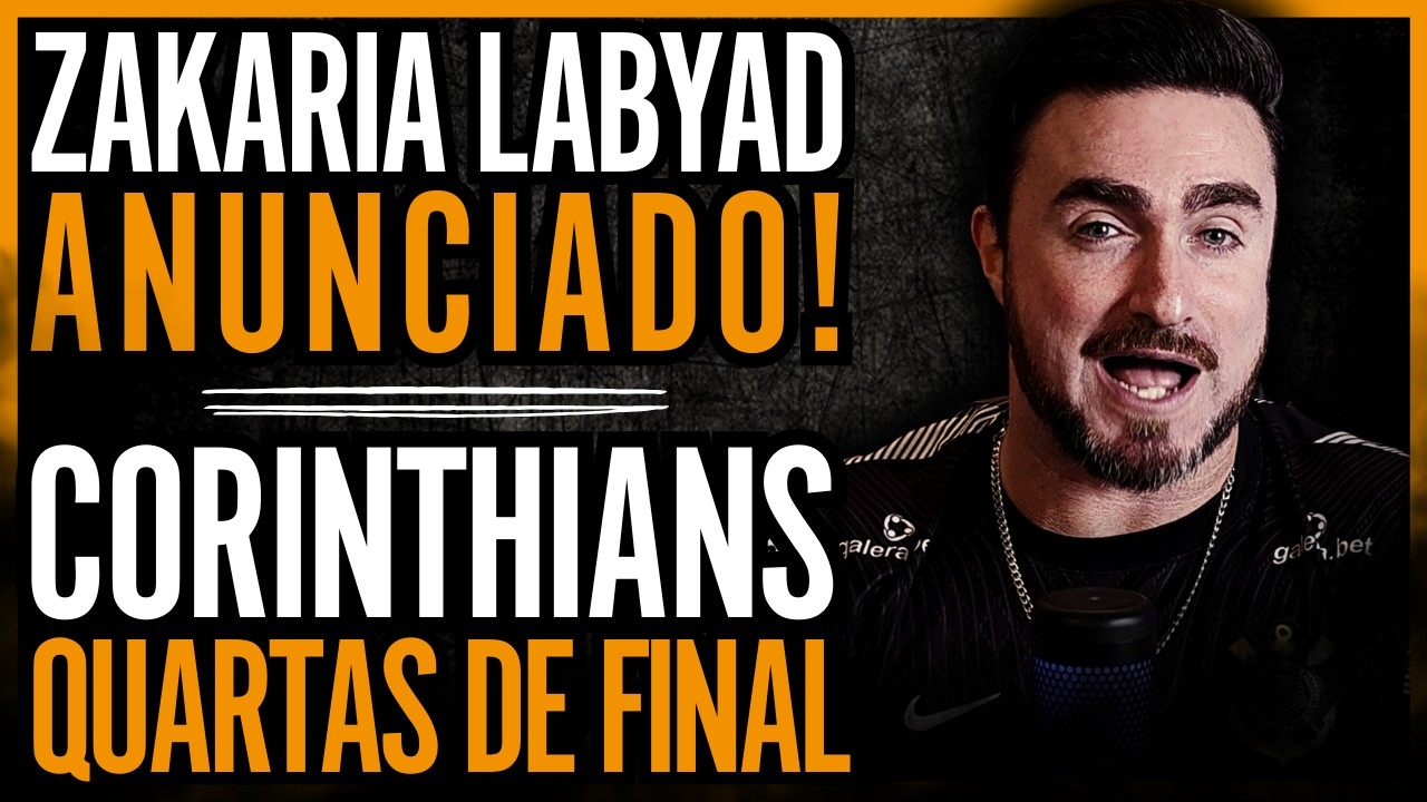 🔴 AO VIVO 🔴 CORINTHIANS ANUNCIA ZAKARIA LABYAD • QUARTAS DE FINAL DO CAMPEONATO PAULISTA