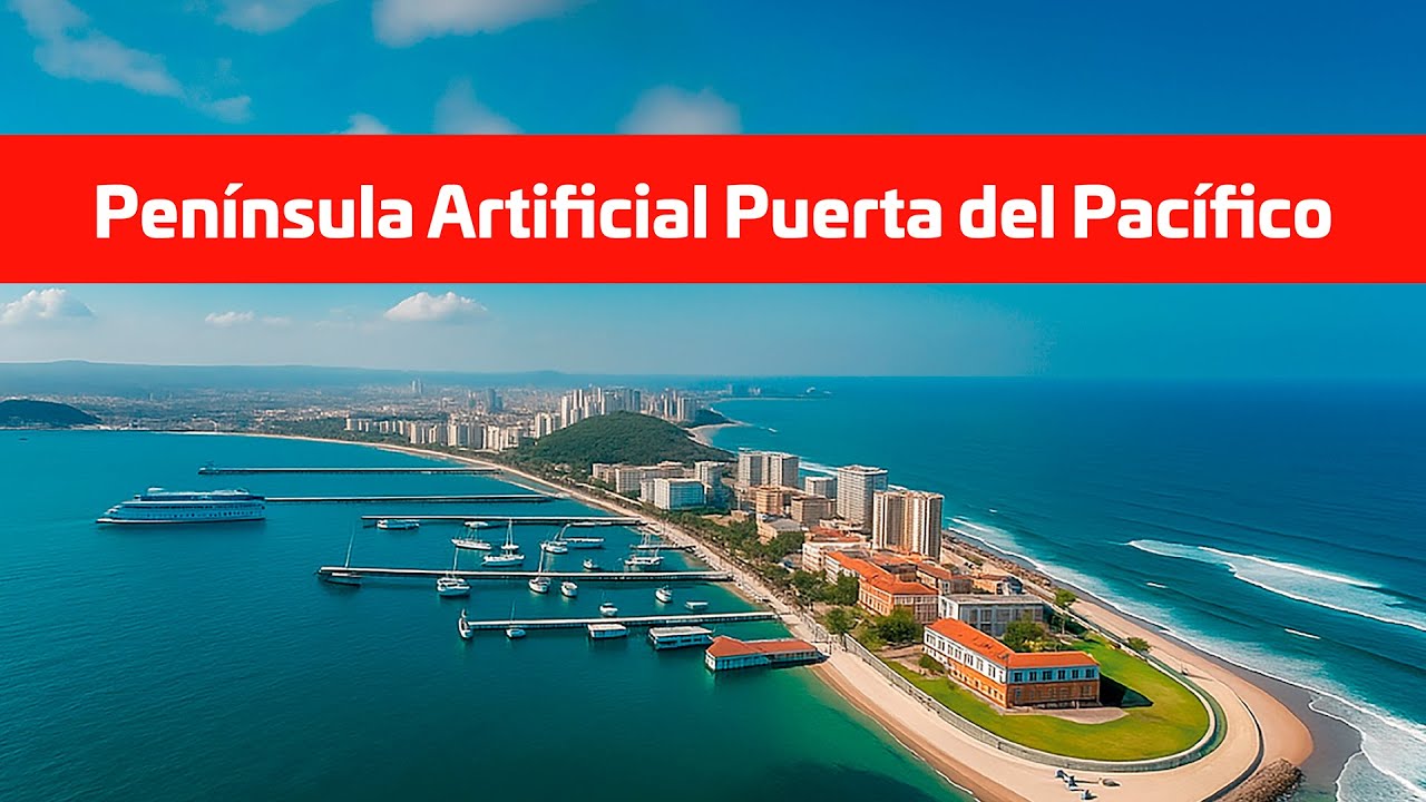 Península Artificial Puerta del Pacífico