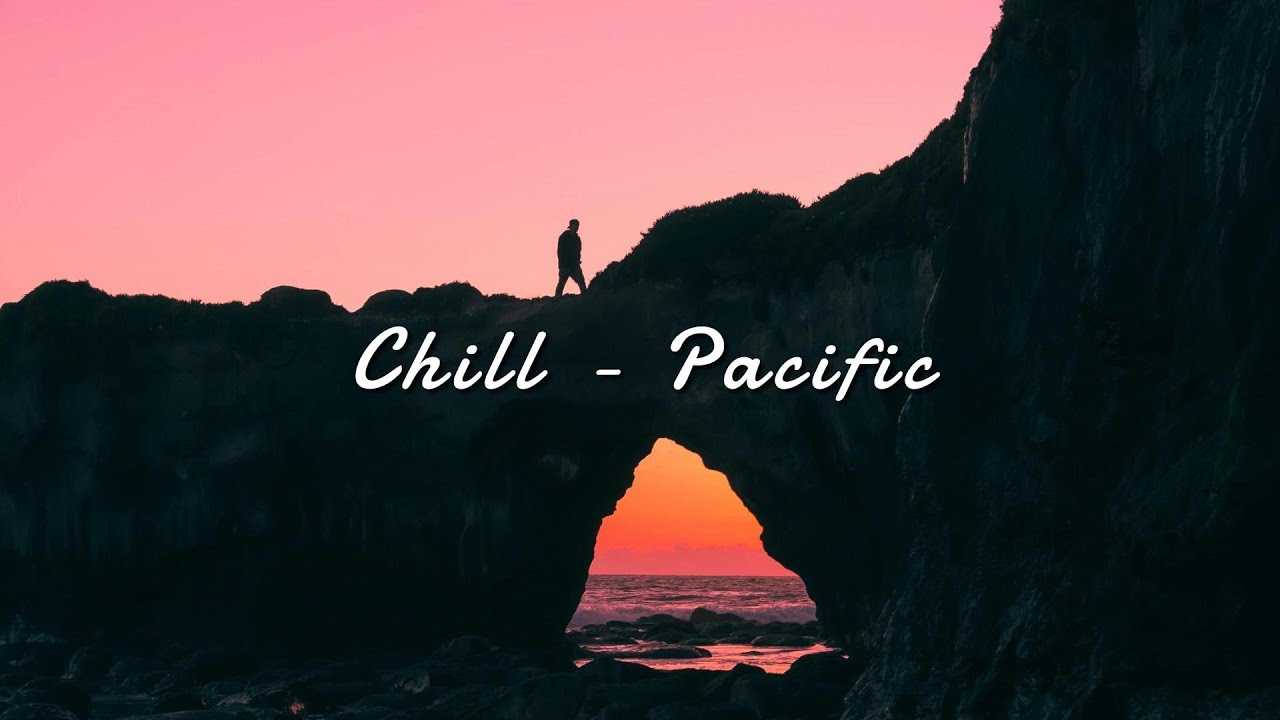 Chill - Pacific