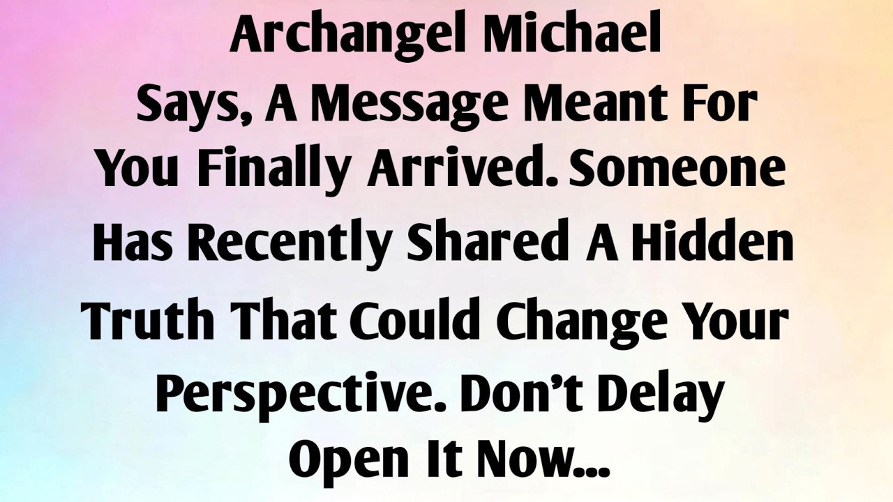 Important Alert : - Archangel Michael Says, A Message... Don't Delay Open It Now...