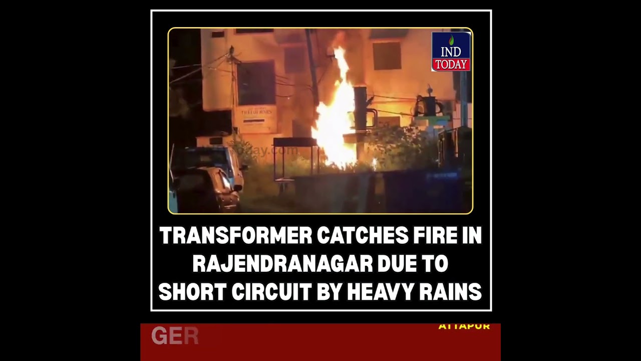 Transformer Catches Fire In Rajendranagar Due To Short Circuit By Heavy Rains