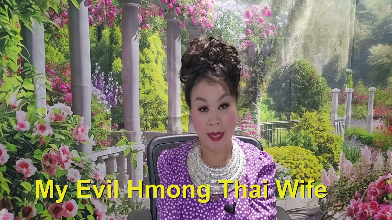 My EVIL Hmong Thai Wife 07/27/24