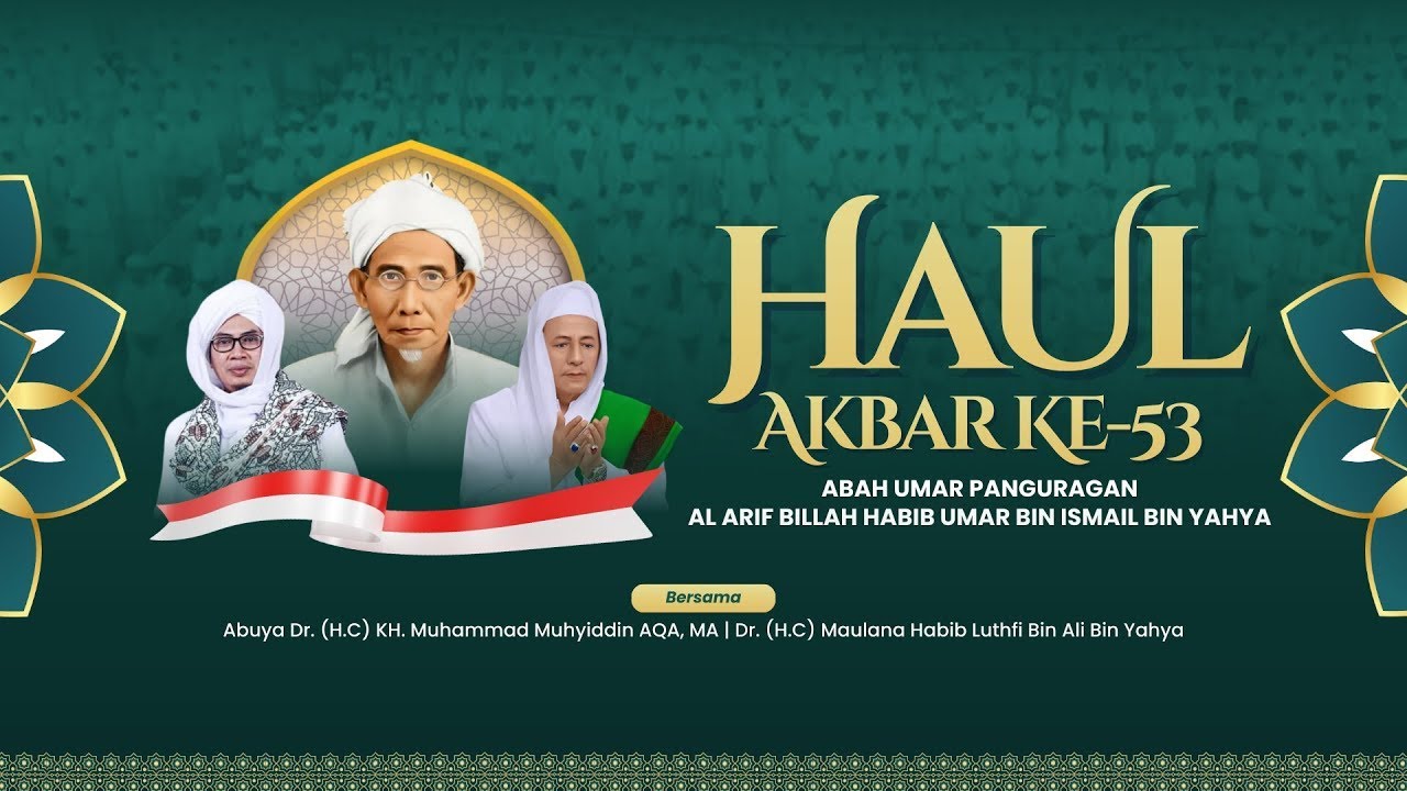 🔴LIVE HAUL AKBAR KE-53 AL-ARIF BILLAH HABIB UMAR BIN ISMAIL BIN YAHYA / ABAH UMAR PANGURURAN