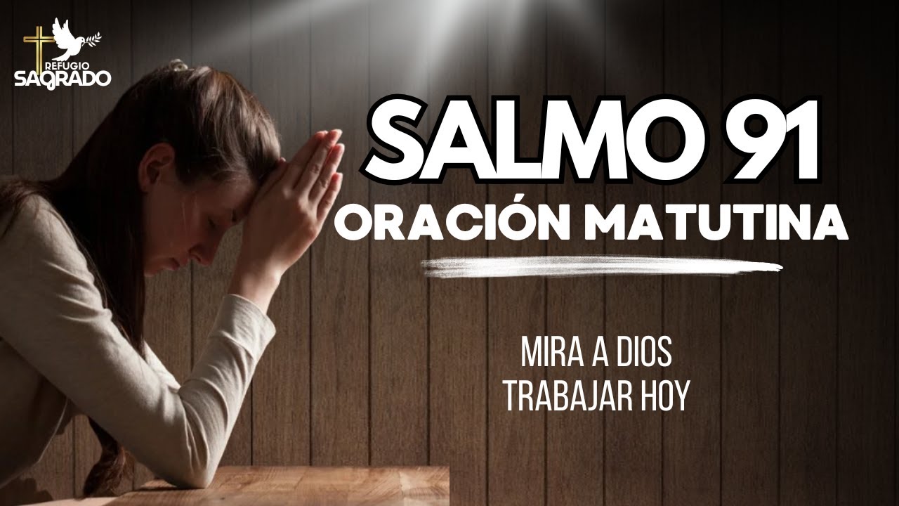 SALMO 91 – Escudo de Protección Divina contra Todo Mal | Oración de la mañana bendecida