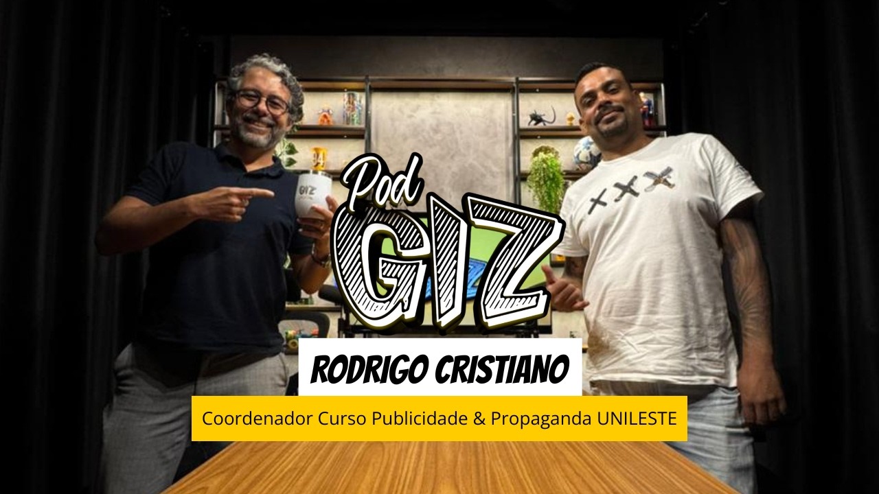 PODGIZ #01 -  RODRIGO CRISTIANO - COORDENADOR CURSO PUBLICIDADE & PROPAGANDA - UNILESTE/MG