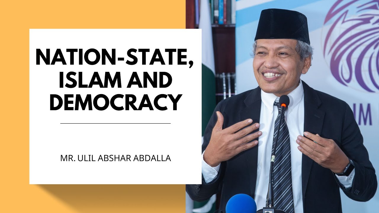 Nation-State, Islam and Democracy | Mr. Ulil Abshar Abdalla