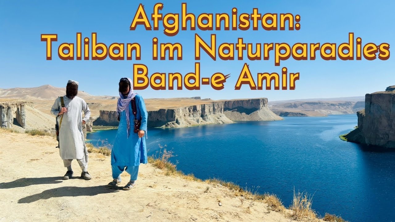 Afghanistan: Taliban im Naturparadies Band-e Amir