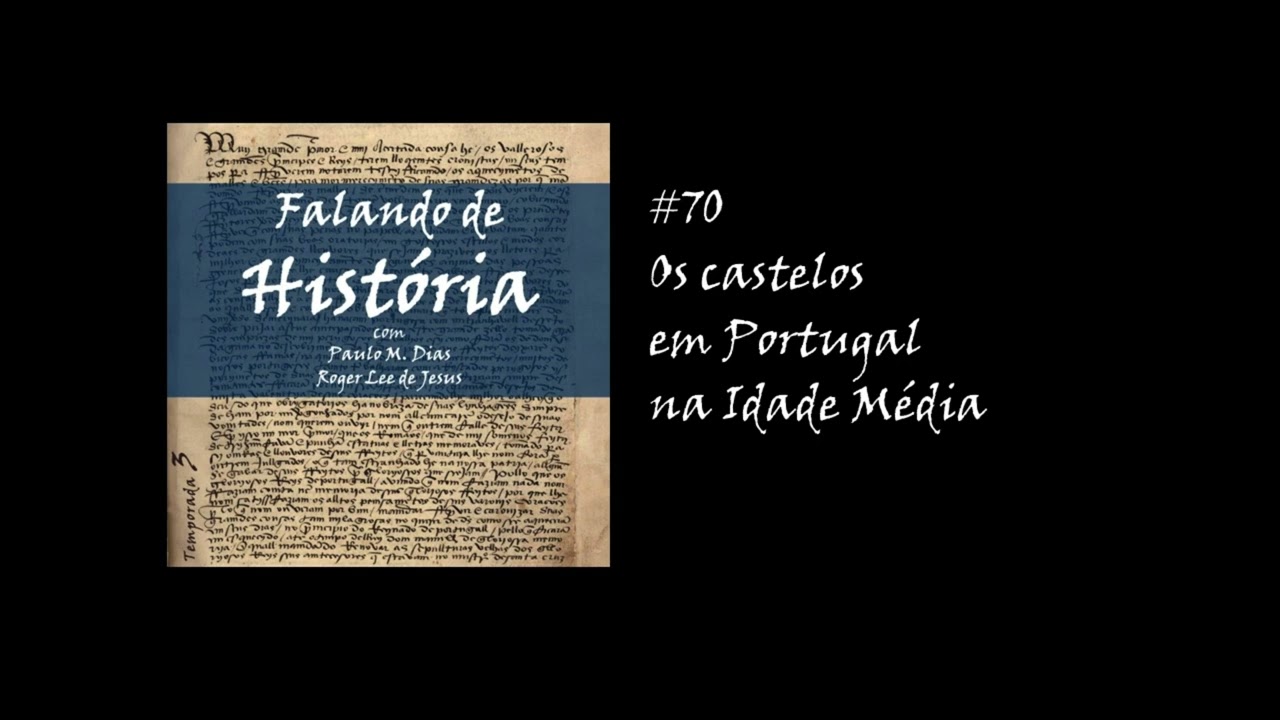 #70 Os castelos em Portugal na Idade Média [Falando de História - Podcast]