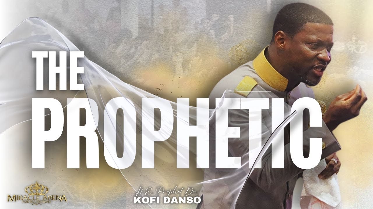 THE PROPHETIC | H. E. PROPHET DR. KOFI DANSO || 24–09-2024