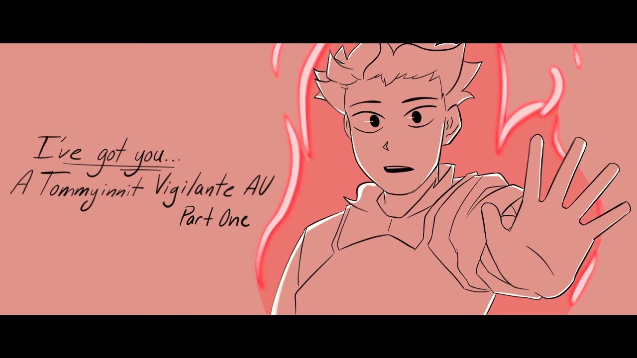 VIGILANTE TOMMYINNIT AU Animatic  [“I’ve Got You”] | Part One