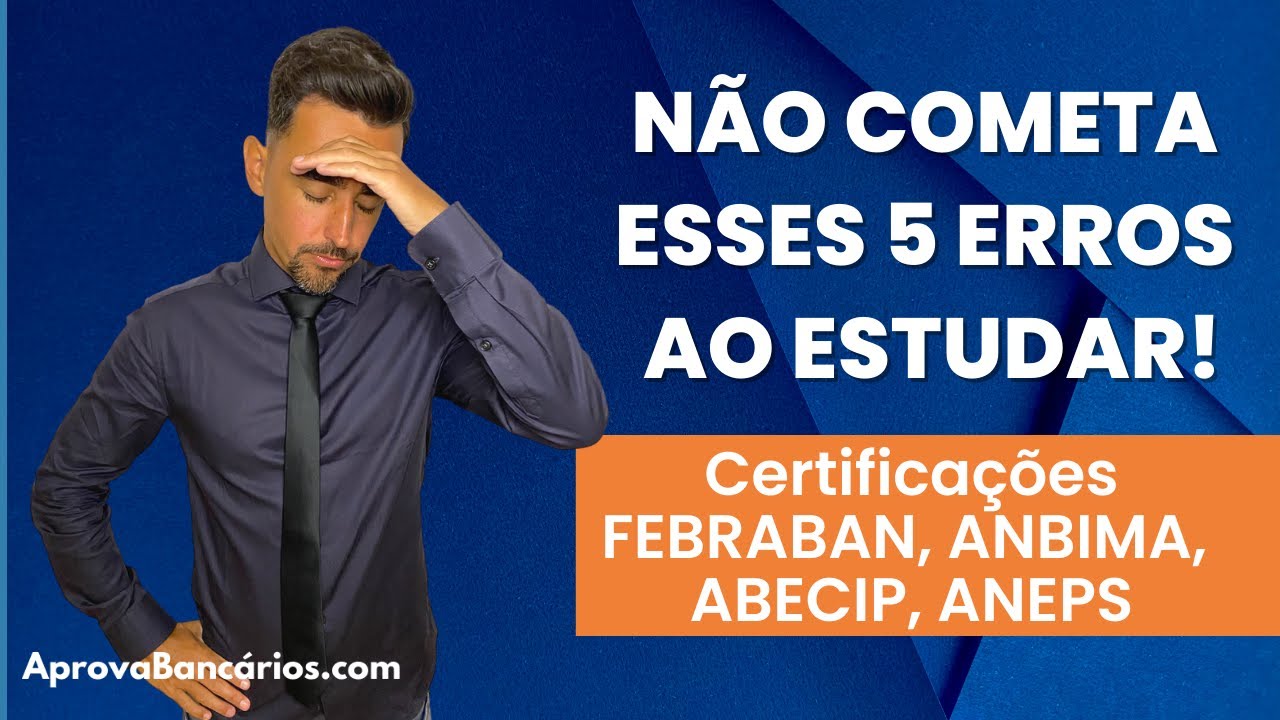Certificações bancárias: Os 5 maiores erros ao estudar e como evitá-los - #Aprova