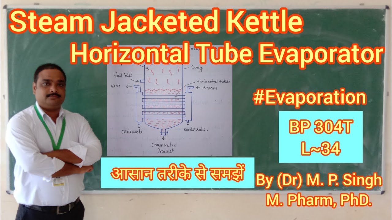 Steam Jacketed Kettle and Horizontal Tube Evaporator | Unit-2 | Pharma Engineering | BP304T | L~34
