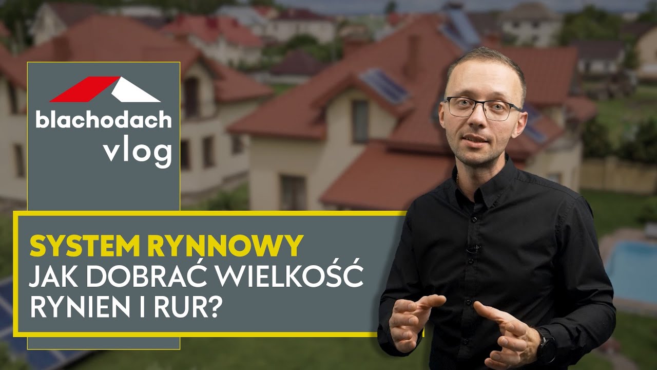 Jak dobrać wielkość rynien i rur do powierzchni dachu? – BLACHODACH