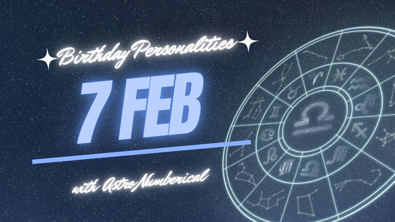 7 February Zodiac Horoscope: Birthday Personality & Traits Revealed