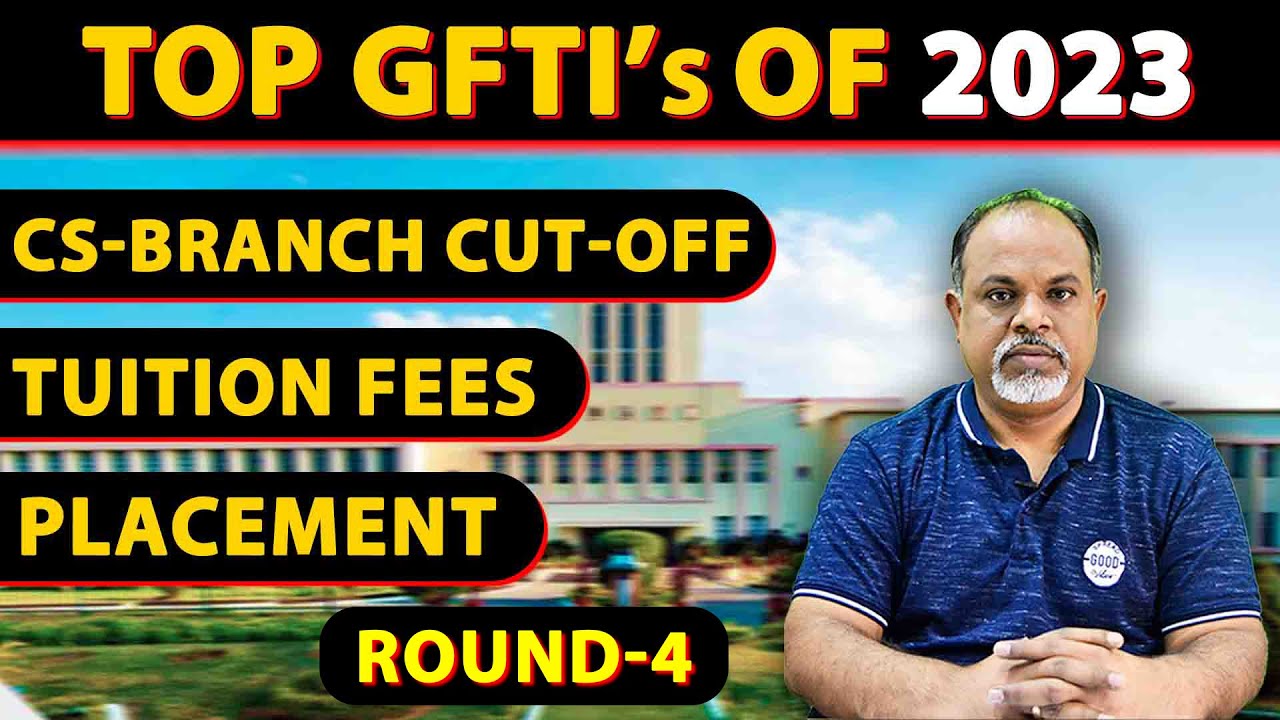 Top GFTIs CS Branch Round-4 Cut-off 2023 | #gfti #topgfti