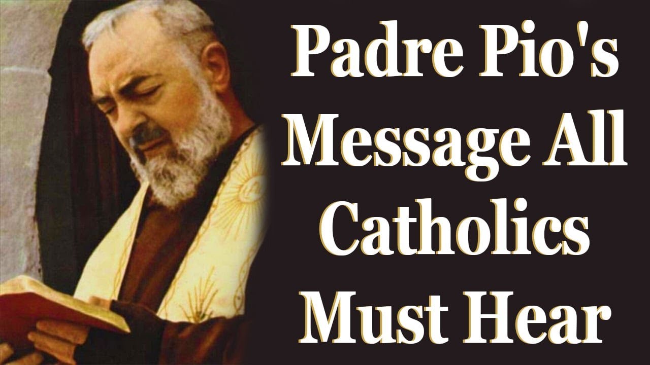 Padre Pio's Message That Every Catholic Should Hear