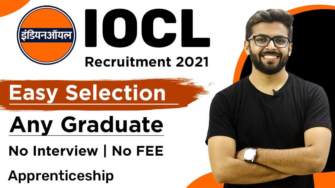IOCL Recruitment 2021 | Easy Selection | Any Graduate | NO FEE,Interview | Latest Apprenticeship