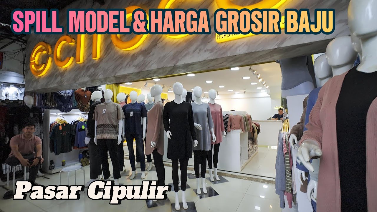 SPILL MODEL DAN HARGA GROSIR BAJU DI PASAR CIPULIR | COCOK UNTUK DIJUAL LAGI