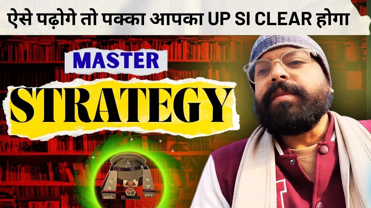 UP SI MASTER STRATEGY 2026 || ऐसे पढ़ोगे तो पक्का आपका up si clear होगा