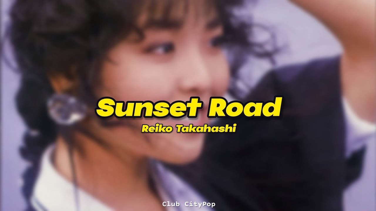 Reiko Takahashi - Sunset Road (Tradução PT-BR)