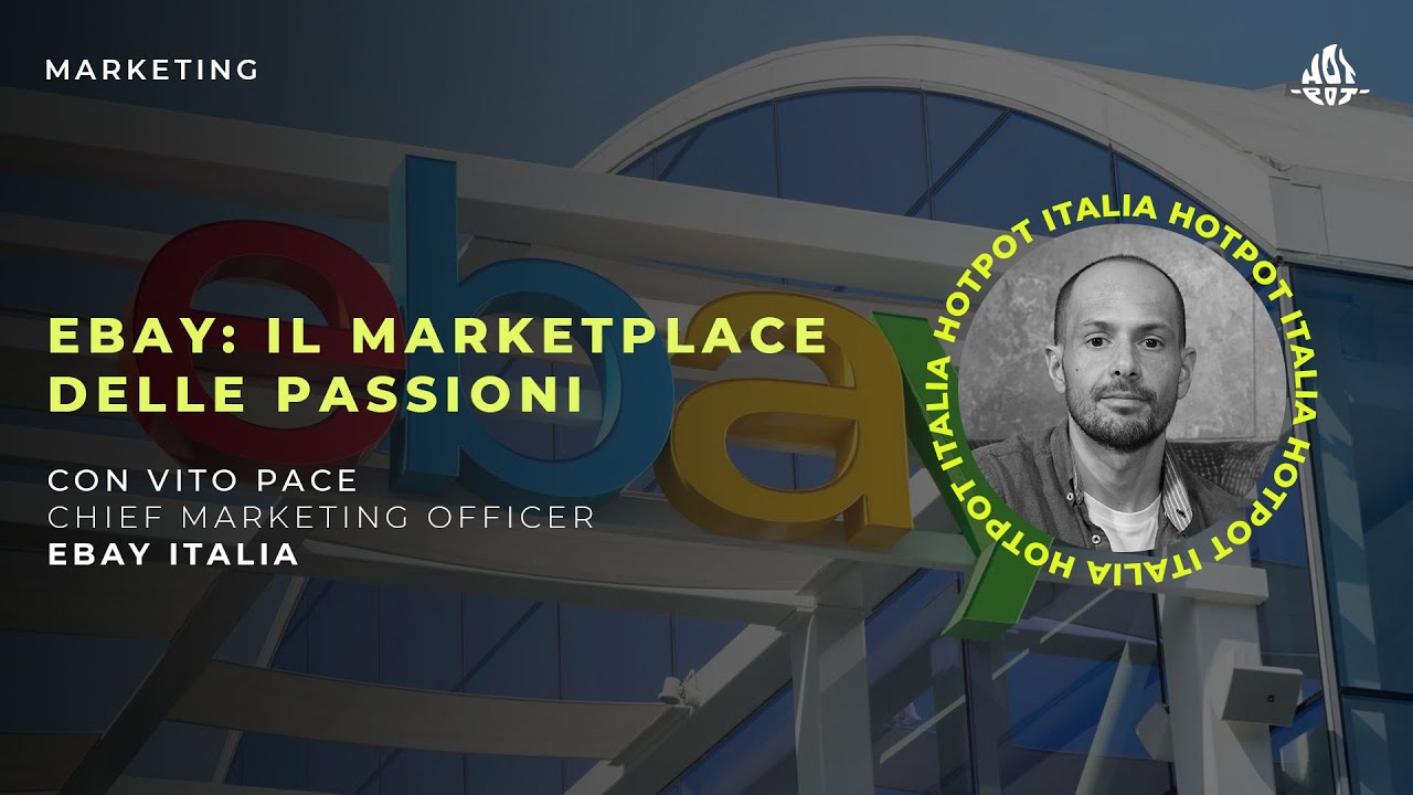 Vito Pace, CMO @eBay Italia | La chiave del successo di Ebay