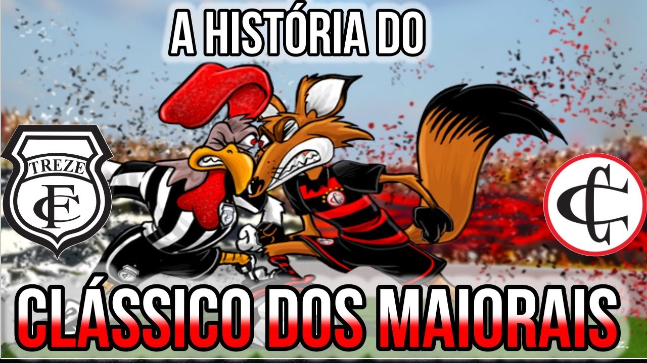A HIST&Oacute;RIA DO CL&Aacute;SSICO DOS  MAIORAIS, TREZE E CAMPINENSE, MAIOR CL&Aacute;SSICO DE CAMPINA GRANDE, PARA&Iacute;BA.