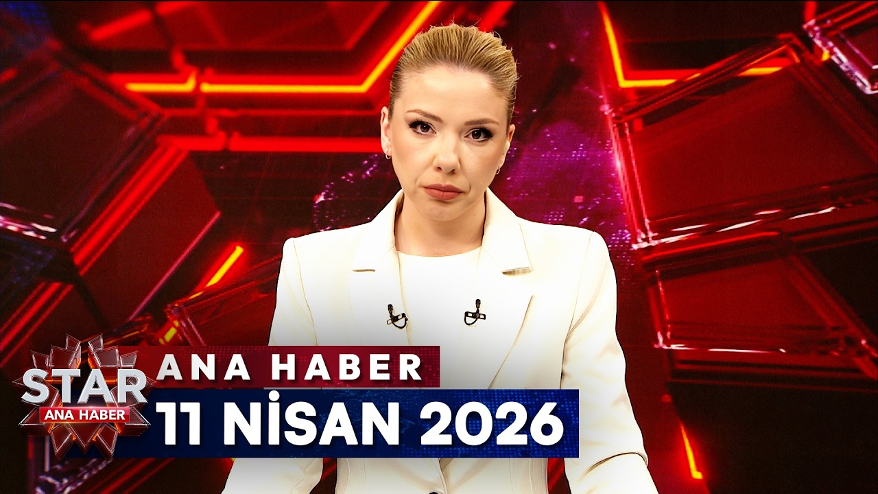 Star Ana Haber | 11 Nisan 2026 Cumartesi