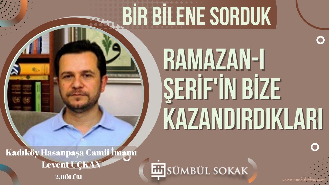 Ramazan-ı Şerif'in Bize Kazandırdıkları | Kadıköy Hasanpaşa Camii İmamı Levent UÇKAN |  2.Bölüm