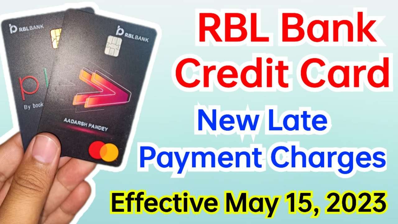 RBL Bank Credit Card New Late Payment Charges | Effective May 15, 2023
