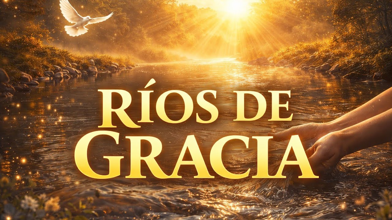 Río de gracia. La experiencia de adoración más poderosa. 