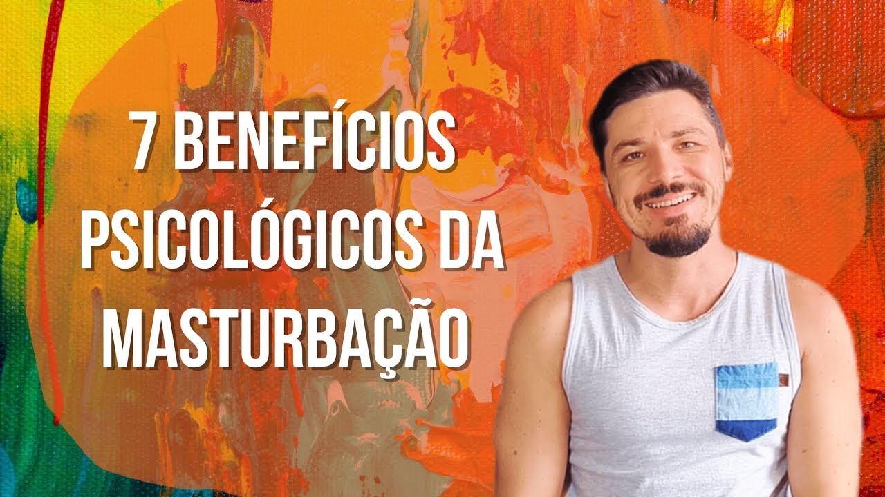 7 benefícios psicológicos da masturbação