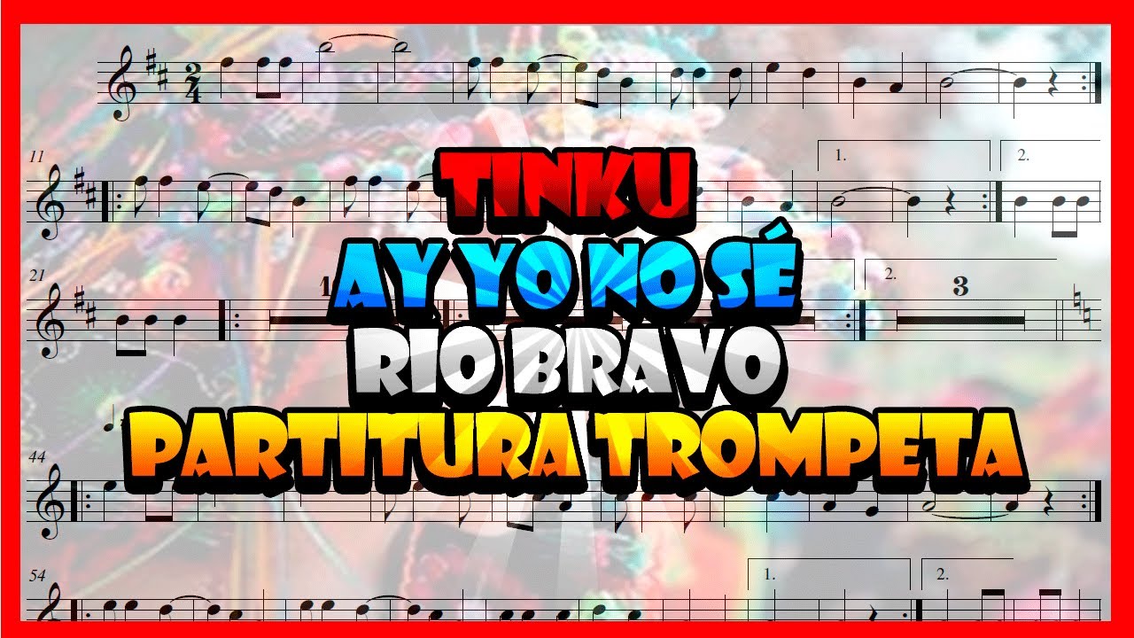 (Partitura Trompeta Tinku) 💃Ay Yo No Sé - Río Bravo🎺