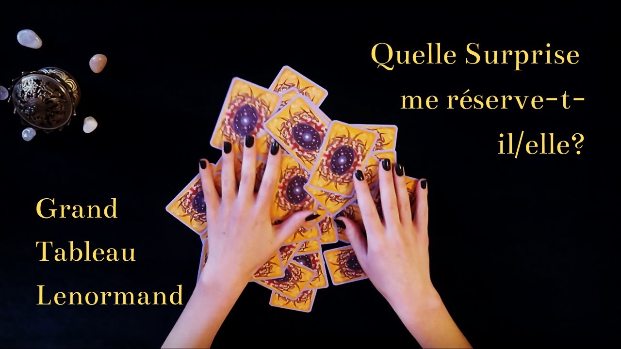 LA SURPRISE QU'IL/ELLE ME RESERVE - Grand Tableau Lenormand