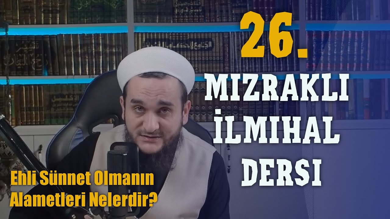 26.MIZRAKLI İLMİHAL DERSİ ( EHLİ SÜNNET OLMANIN ALAMETLERİ )