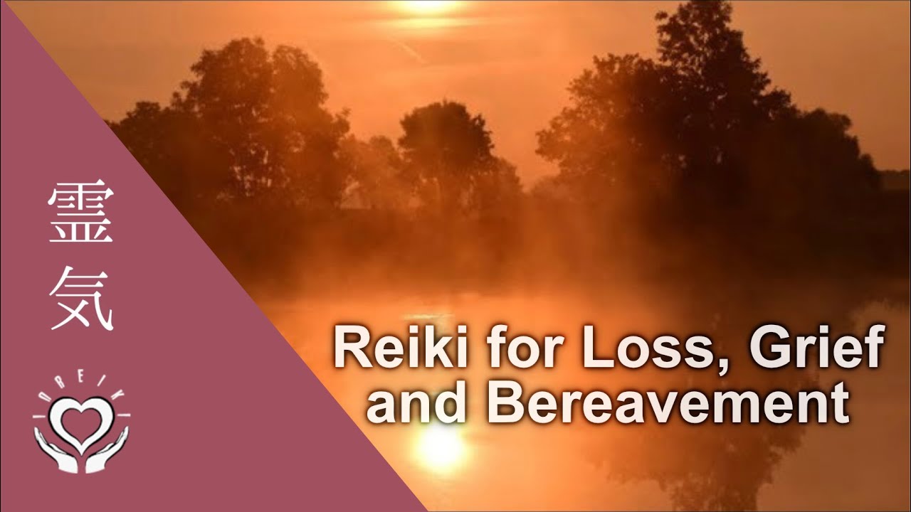 Loss, Grief and Bereavement Reiki | Energy Healing