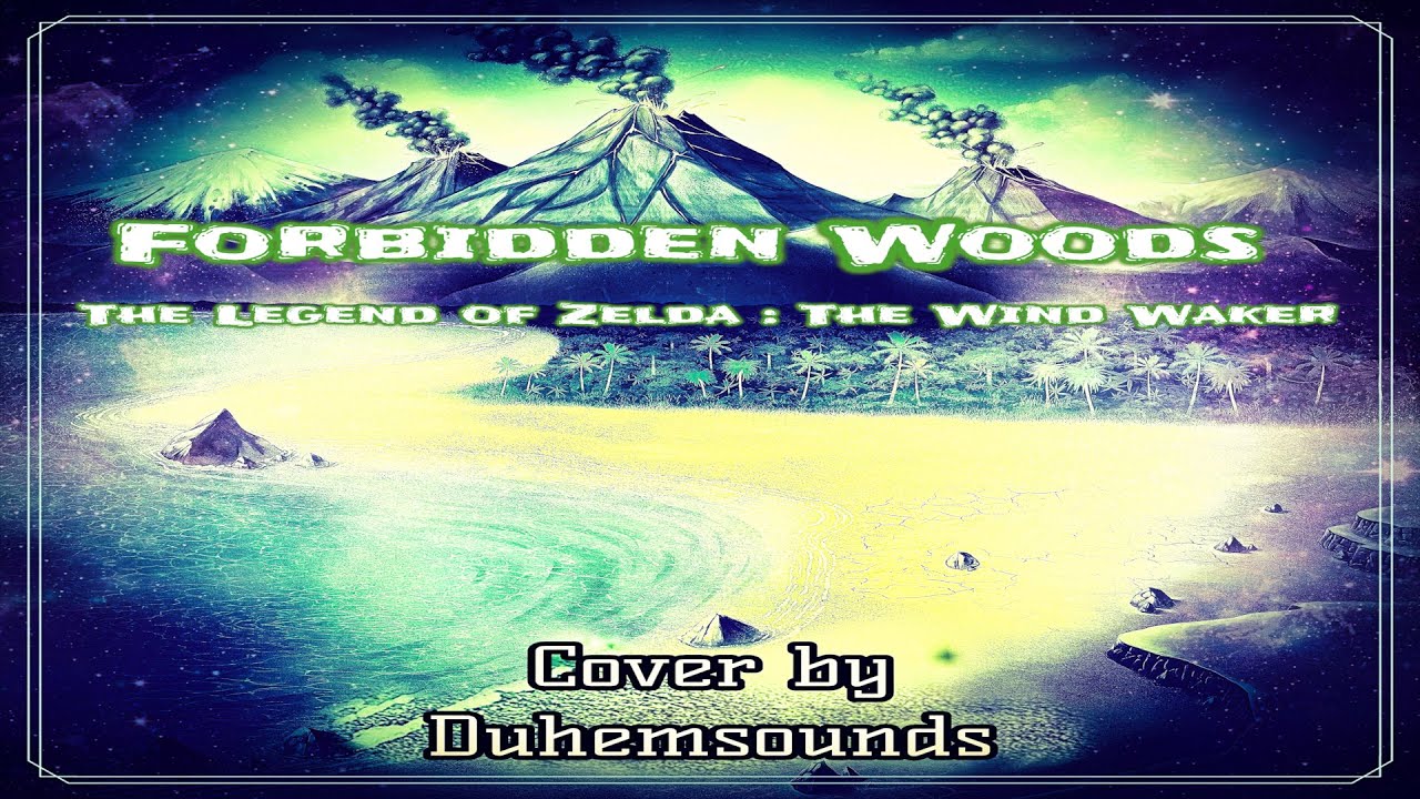 Forbidden Woods - The Legend of Zelda : The Wind Waker : Cover by Duhemsounds