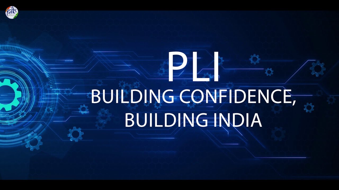 PLI Scheme: Building Confidence, Building India
