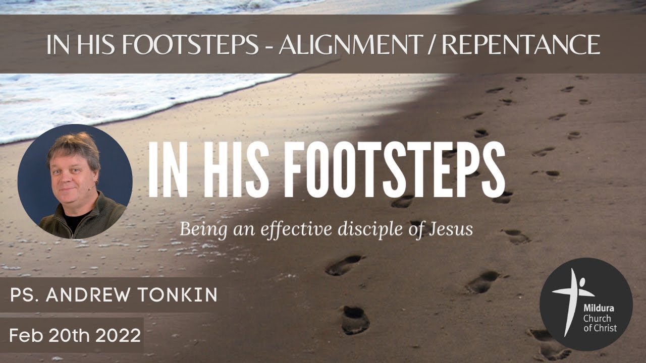 Alignment / Repentance | In His Footsteps | Mildura Church of Christ