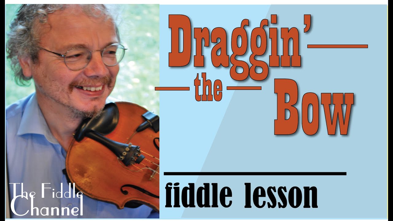 Draggin' the bow (fiddle lesson)